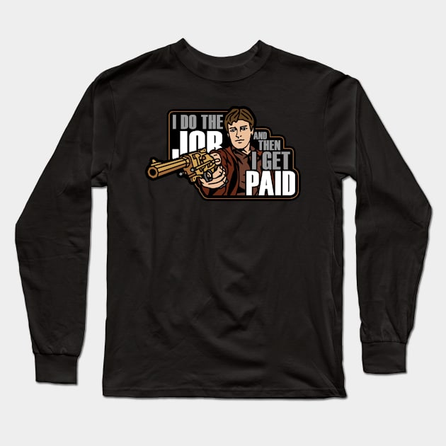 I do the job Long Sleeve T-Shirt by bigdamnbrowncoats